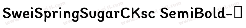 SweiSpringSugarCKsc SemiBold字体转换